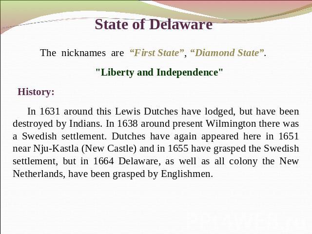 State of Delaware The nicknames are “First State”, “Diamond State”. 