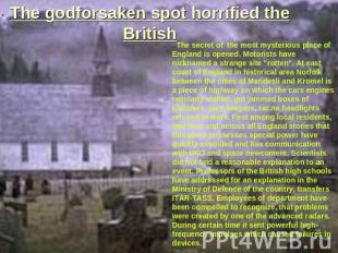 The godforsaken spot horrified the British The secret of the most mysterious pla
