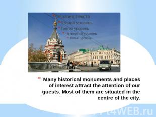 Many historical monuments and places of interest attract the attention of our gu