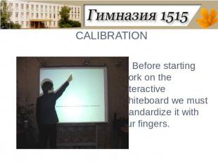 CALIBRATIONBefore starting work on the interactive whiteboard we must standardiz