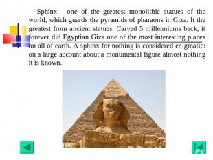 Sphinx - one of the greatest monolithic statues of the world, which guards the p