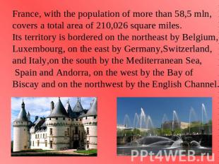 France, with the population of more than 58,5 mln,covers a total area of 210,026