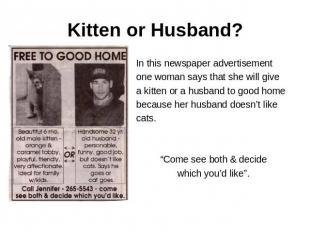 Kitten or Husband? In this newspaper advertisementone woman says that she will g