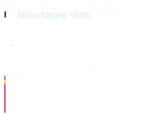 Advantages: skills It has been shown that action video game players have better