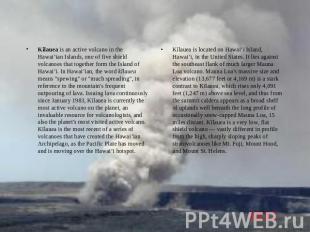 Kilauea is an active volcano in the Hawai’ian Islands, one of five shield volcan