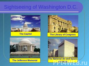 Sightseeing of Washington D.C. The Capitol The Library of Congress The Jefferson
