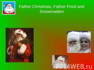 Father Christmas, Father Frost and Snowmaiden