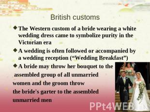 British customs The Western custom of a bride wearing a white wedding dress came