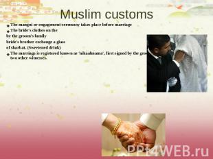 Muslim customs The mangni or engagement ceremony takes place before marriageThe