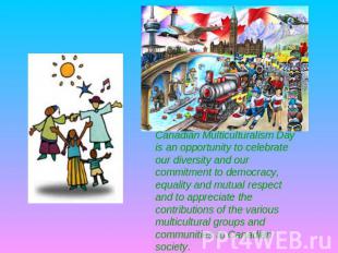 Canadian Multiculturalism Day is an opportunity to celebrate our diversity and o