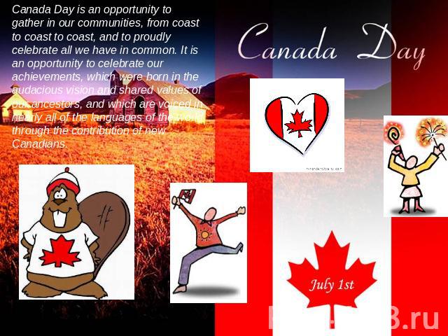 Canada Day is an opportunity to gather in our communities, from coast to coast to coast, and to proudly celebrate all we have in common. It is an opportunity to celebrate our achievements, which were born in the audacious vision and shared values of…