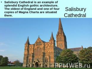 Salisbury Cathedral is an example of splendid English gothic architecture. The o