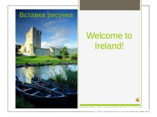 Welcome to Ireland!