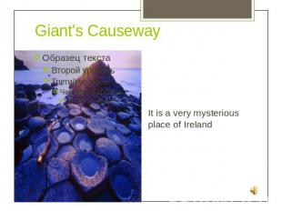 Giant's Causeway It is a very mysterious place of Ireland
