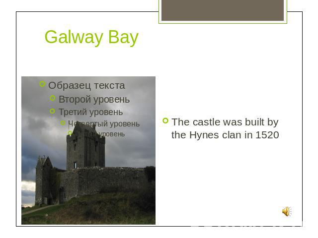 Galway Bay The castle was built by the Hynes clan in 1520