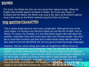 The Scots, the Welsh the Irish are very proud their national songs. When the Eng