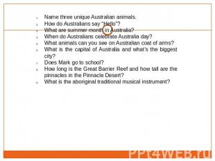 Name three unique Australian animals.How do Australians say “Hello”?What are sum