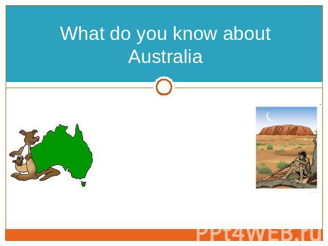 What do you know about Australia