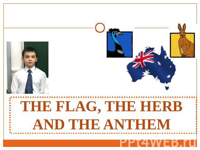THE FLAG, THE HERB AND THE ANTHEM
