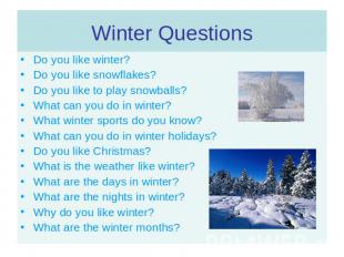 Do you like winter?Do you like snowflakes?Do you like to play snowballs?What can