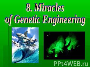 8. Miraclesof Genetic Engineering