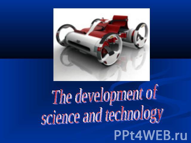 The development ofscience and technology