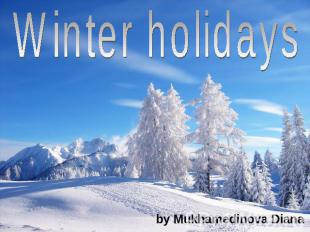 by Mukhamedinova Diana Winter holidays