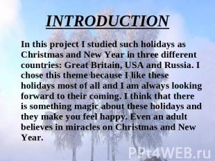 INTRODUCTION In this project I studied such holidays as Christmas and New Year i