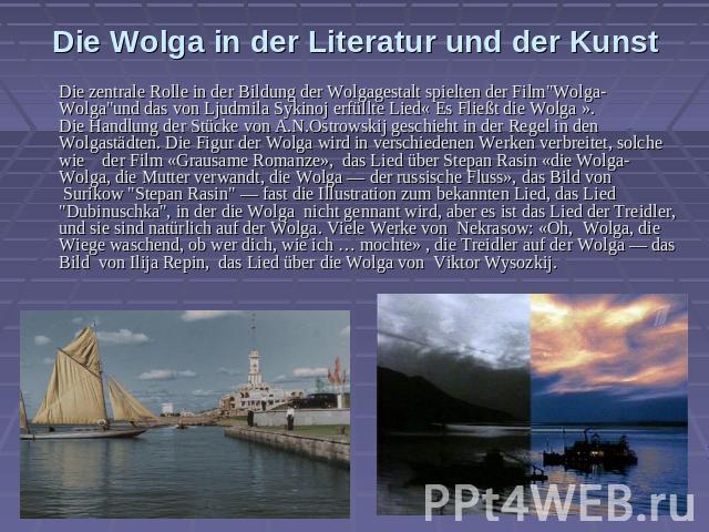 Die Wolga in der Literatur und der Kunst Die zentrale Rolle in der Bildung der Wolgagestalt spielten der Film