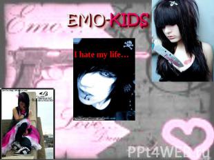 I hate my life… EMO-KIDS