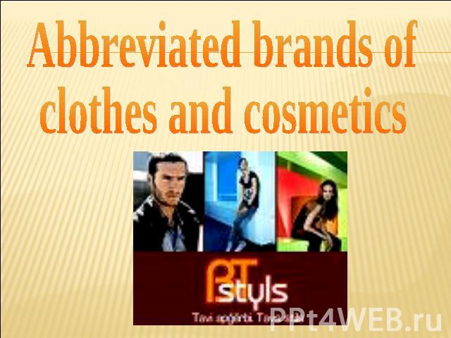 Abbreviated brands ofclothes and cosmetics