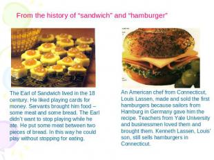 From the history of “sandwich” and “hamburger” The Earl of Sandwich lived in the