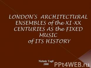 London's architectural ensembles of the XI-XX centuries as the fixed music