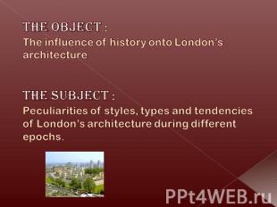 The object :The influence of history onto London’s architectureThe subject : Pec