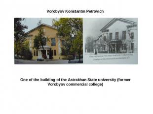 Vorobyov Konstantin Petrovich One of the building of the Astrakhan State univers