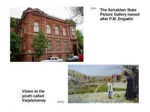 The Astrakhan State Picture Gallery named after P.M. Dogadin Vision to the youth