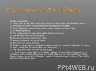 Conclusions of Tur Hejerdal 12. Identical springal;. 13. Similar musical instrum