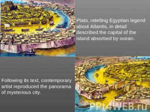 Plato, retelling Egyptian legend about Atlantis, in detail described the capital