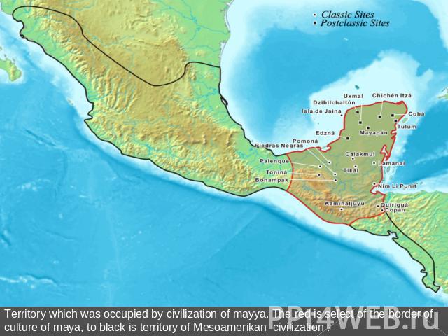 Territory which was occupied by civilization of mayya. The red is select of the border of culture of maya, to black is territory of Mesoamerikan civilization .