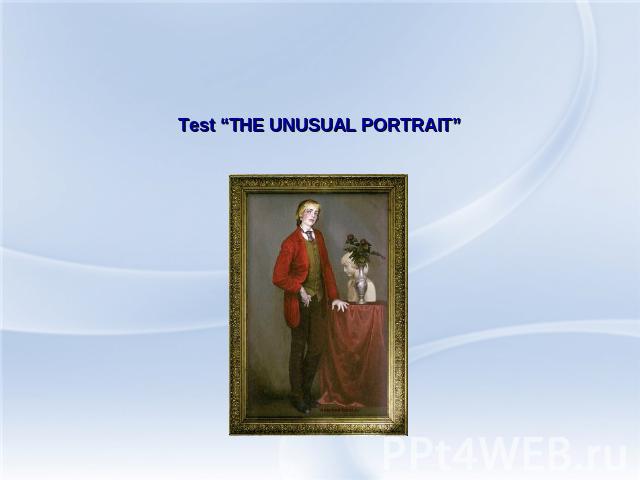 Test “THE UNUSUAL PORTRAIT”