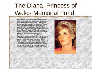 The Diana, Princess of Wales Memorial Fund In the wake of the Princess of Wales'