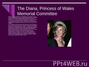 The Diana, Princess of Wales Memorial Committee The Memorial Committee was estab
