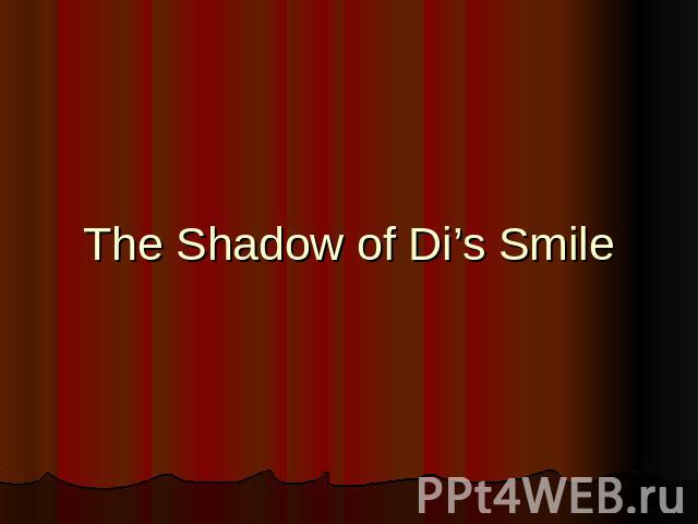 The Shadow of Di’s Smile