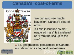 Canada’s coat-of-arms We can also see maple leaves on Canada’s coat-of-arms. A L