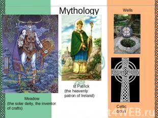 Mythology Meadow(the solar deity, the inventor of crafts) st Patrick(the heavenl