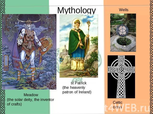 Mythology Meadow(the solar deity, the inventor of crafts) st Patrick(the heavenly patron of Ireland) Celtic cross