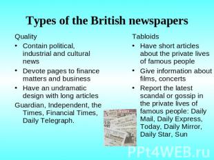 Types of the British newspapers QualityContain political, industrial and cultura