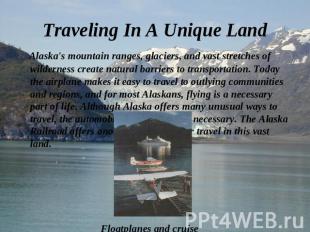 Alaska's mountain ranges, glaciers, and vast stretches of wilderness create natu