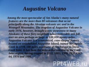 Among the most spectacular of Am Alaska's many natural features are the more tha