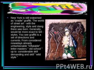 New York is still esteemed as "cradle" graffiti. The world of street art - with
